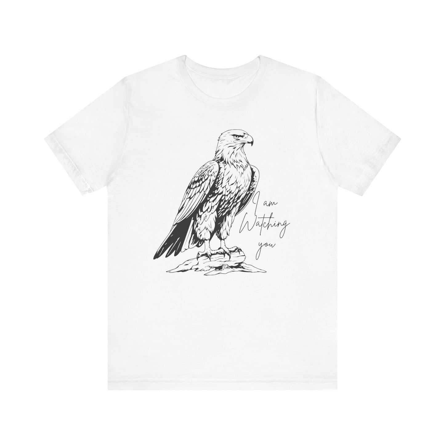 Eagle Graphic Tee - "I Am Watching You" - Unisex Short Sleeve T-Shirt