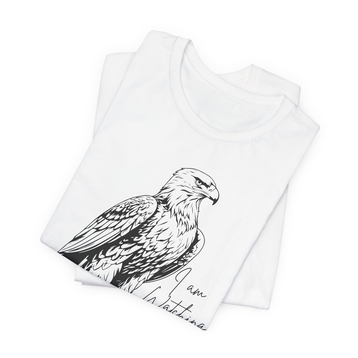 Eagle Graphic Tee - "I Am Watching You" - Unisex Short Sleeve T-Shirt